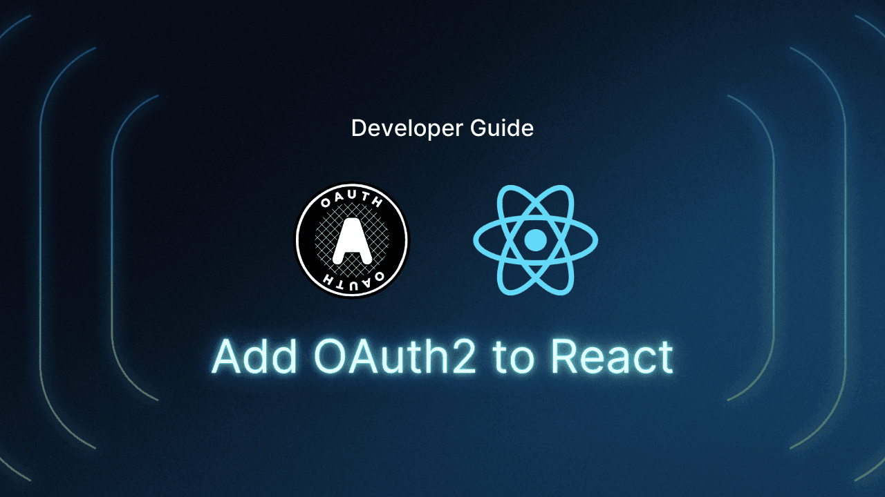 Dark blue gradient tutorial thumbnail with the text Developer Guide centered near the top, a circular OAuth logo with a stylized letter A on the left and the React atom logo on the right, and large glowing text reading Add OAuth2 to React centered near the bottom, with curved neon like accent lines framing the left and right edges.